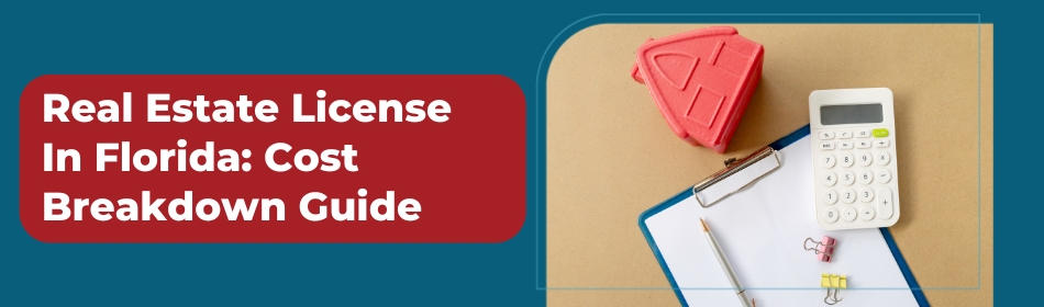 Real Estate License in Florida: Cost Breakdown Guide