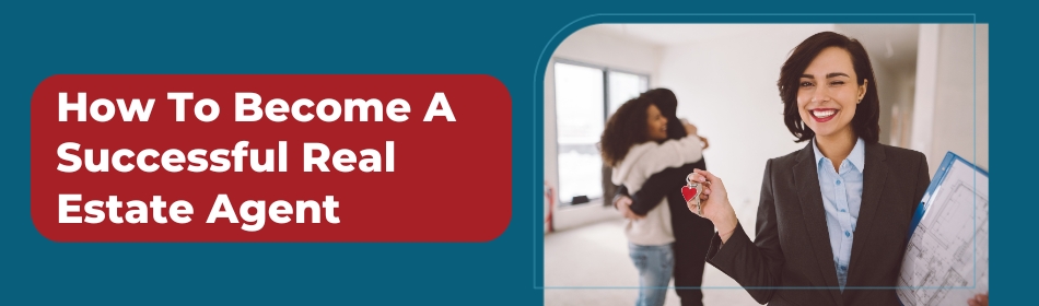 How To Become A Successful Real Estate Agent