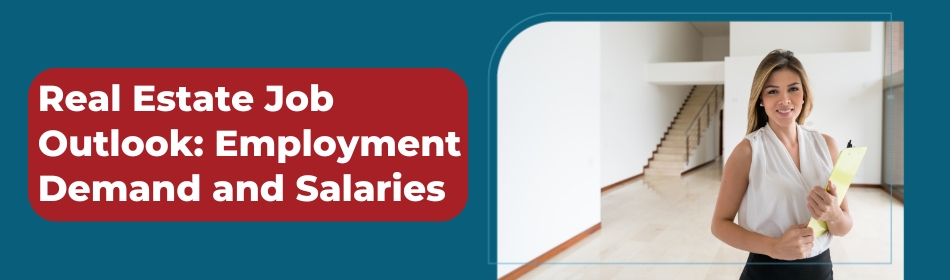 Real Estate Job Outlook: Employment Demand and Salaries